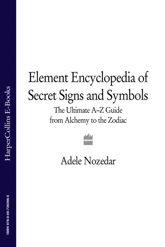 The Element Encyclopedia of Secret Signs and Symbols The Ultimate A-Z Guide - photo 1