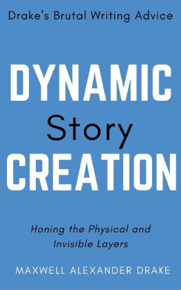 Maxwell Alexander Drake - Dynamic Story Creation in Plain English: Drakes Brutal Writing Advice