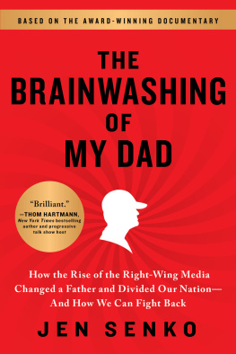 Jen Senko - The brainwashing of my dad : how the rise of the right-wing media changed a father and divided our nation, and how we can fight back