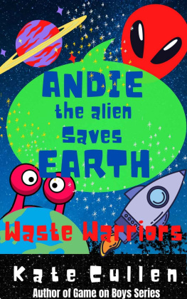 Kate Cullen - Andie the Alien Saves Earth: Waste Warriors : Funny middle grade book about global warming, recycling, greenhouse gases and aliens saving the planet.