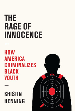 Kristin Henning - The Rage of Innocence: How America Criminalizes Black Youth