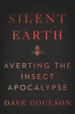 Dave Goulson Silent Earth: Averting the Insect Apocalypse