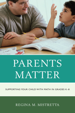 Regina M Mistretta - Parents Matter: Supporting Your Child with Math in Grades K-8