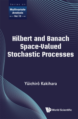 Kakihara Hilbert And Banach Space-Valued Stochastic Processes: 13 (Series On Multivariate Analysis)