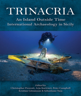 Christopher Prescott (editor) Trinacria, An Island Outside Time: International Archaeology in Sicily