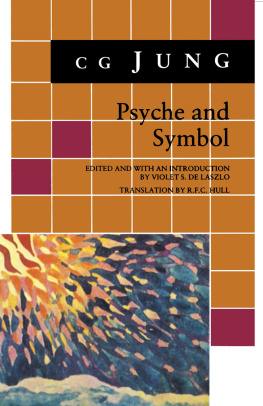 C.G. Jung Psyche and Symbol: A Selection from the Writings of C.G. Jung