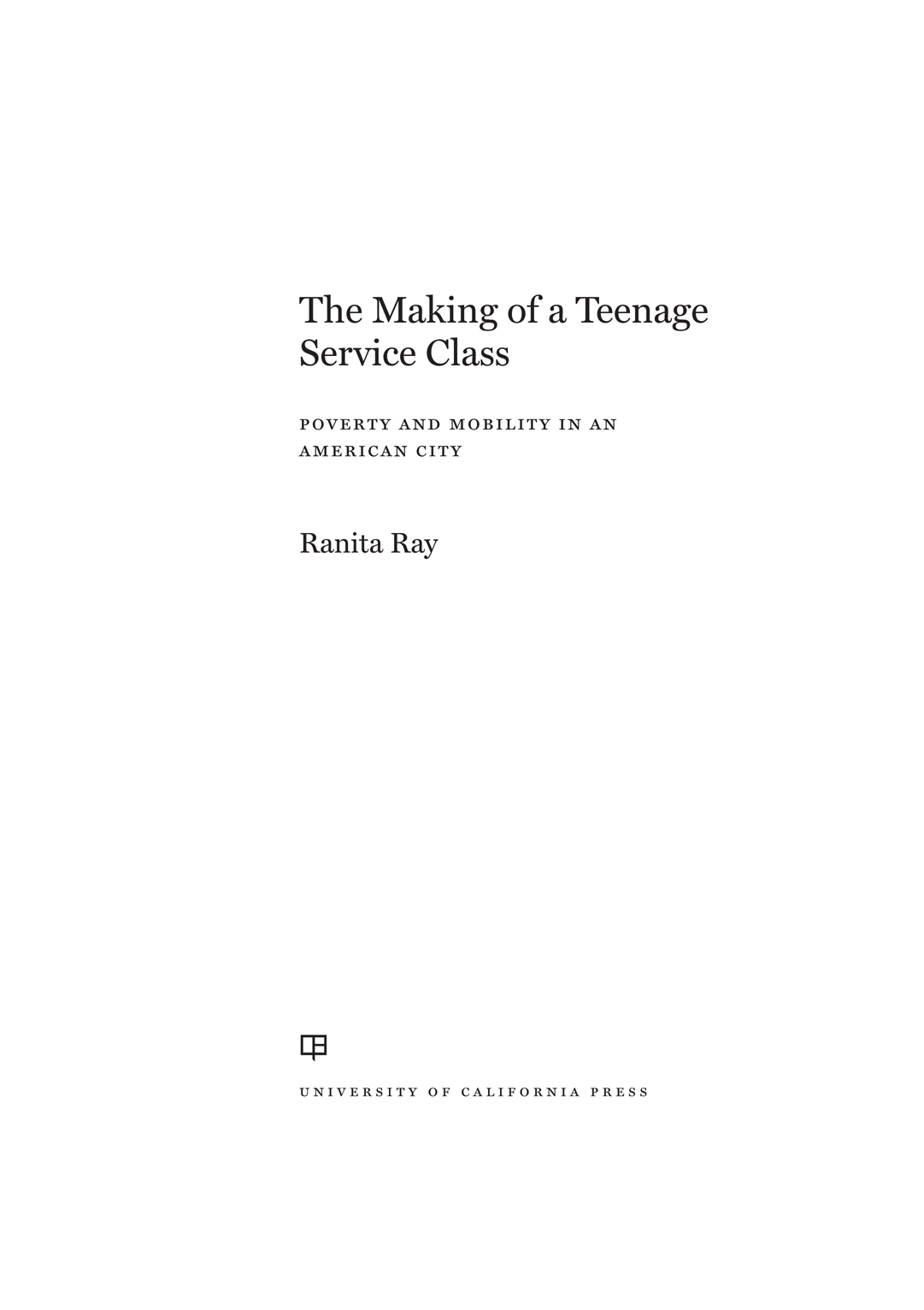 The Making of a Teenage Service Class The publisher and the University of - photo 1