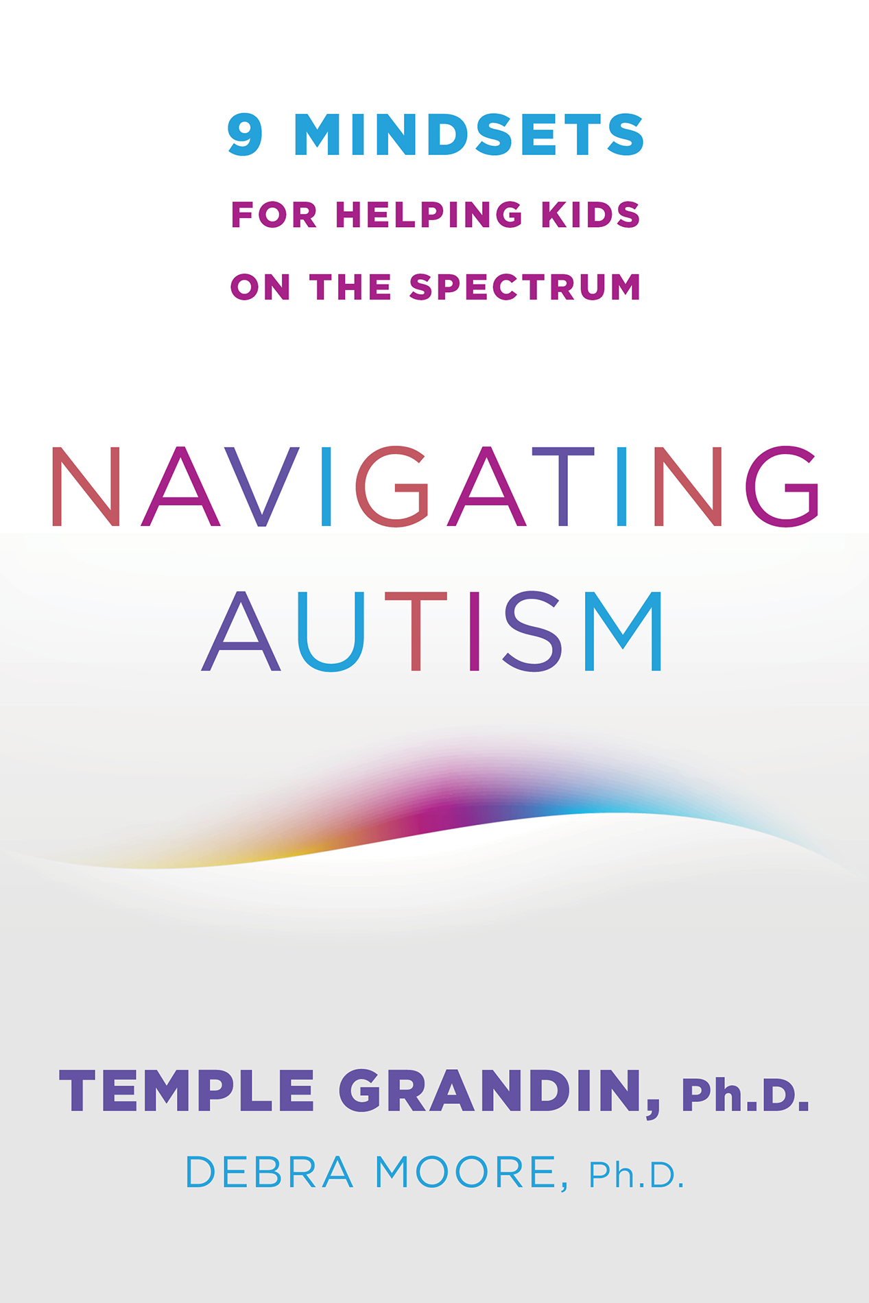 ADVANCE PRAISE In Navigating Autism Drs Temple Grandin and Debra Moore - photo 1