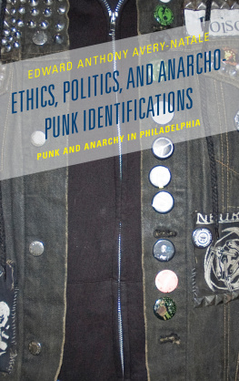 Edward Anthony Avery-Natale - Ethics, Politics, and Anarcho-Punk Identifications: Punk and Anarchy in Philadelphia