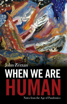 John Zerzan - When We Are Human: Notes from the Age of Pandemics