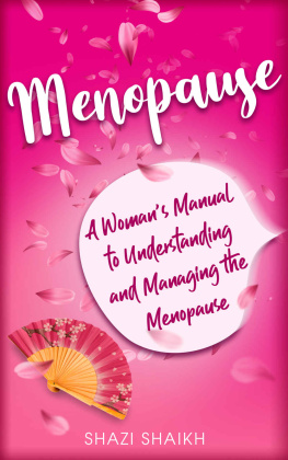 Shazi Shaikh Menopause: A Womans Manual to Understanding and Managing the Menopause