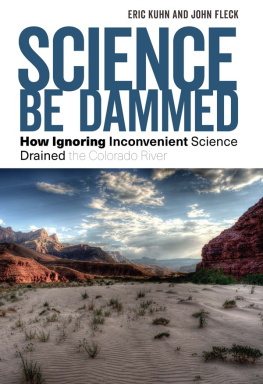 Eric Kuhn - Science Be Dammed : How Ignoring Inconvenient Science Drained the Colorado River