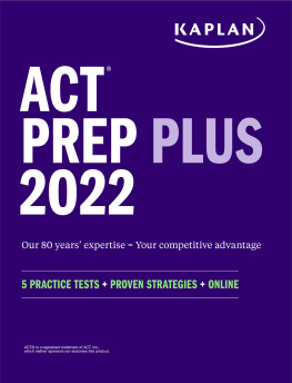 Kaplan Test Prep (author) - ACT Prep Plus 2022 5 Practice Tests + Proven Strategies + Online.