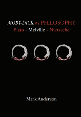 Mark Anderson - Moby-Dick as Philosophy: Plato - Melville - Nietzsche