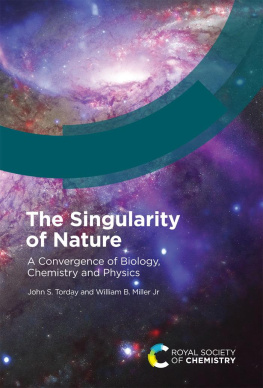 John S Torday - The Singularity of Nature: A Convergence of Biology, Chemistry and Physics