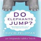 Do Elephants Jump An Imponderables Book David Feldman Illustrated by - photo 1