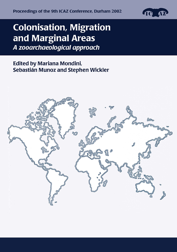 Colonisation Migration and Marginal Areas A Zooarchaeological Approach 2 Proceedings of the 9th ICAZ Conference - image 1