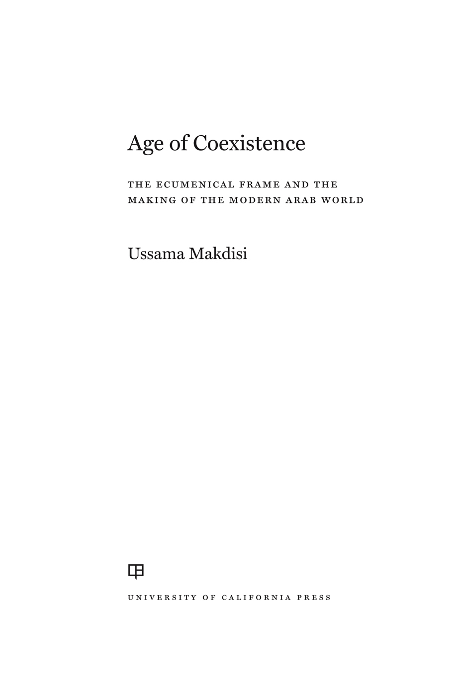 Age of Coexistence The publisher and the University of California Press - photo 1