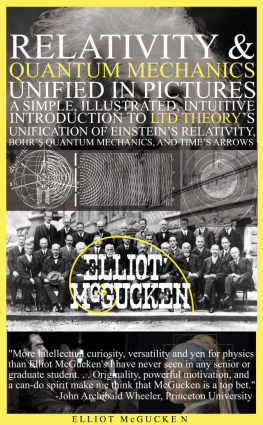 Dr. Elliot McGucken - Relativity and Quantum Mechanics Unified in Pictures: A Simple, Intuitive, Illustrated Introduction to LTD Theorys Unification of Einsteins Relativity, ... Heros Odyssey Mythology Physics Book 3)