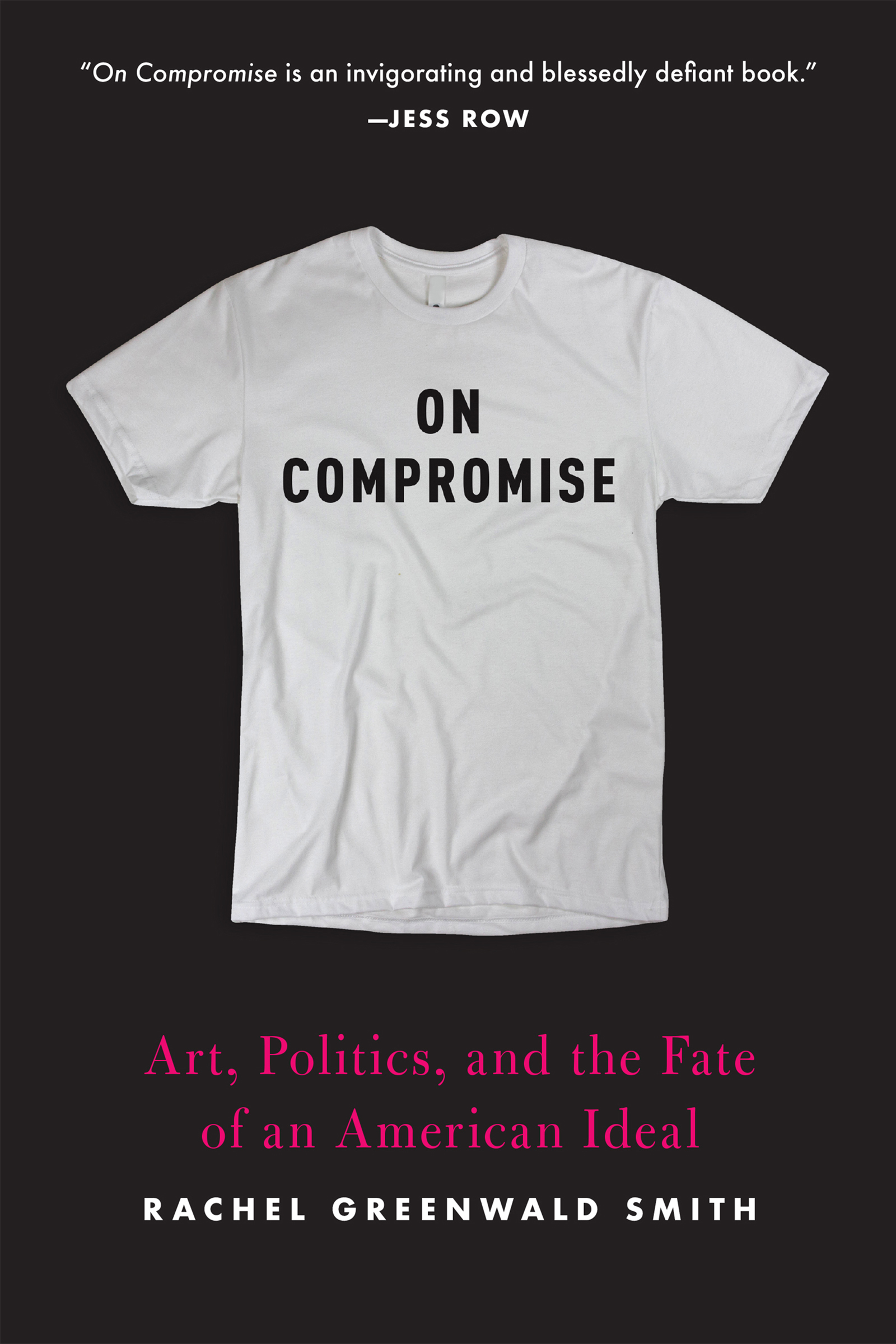 ON COMPROMISE ALSO BY RACHEL GREENWALD SMITH Affect and American - photo 1