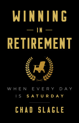 Chad Slagle - Winning in Retirement: When Every Day Is Saturday