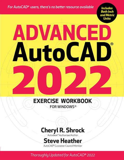 Advanced AutoCAD 2022 EXERCISE WORKBOOK by Cheryl R Shrock Professor - photo 1