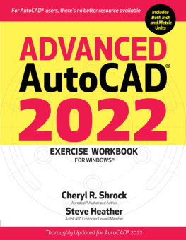 Cheryl R. Shrock - Advanced AutoCAD® 2022 Exercise Workbook: For Windows®