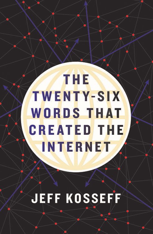 The Twenty-Six Words That Created the Internet Jeff Kosseff Cornell - photo 1