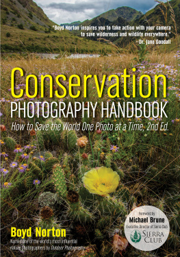 Boyd Norton - Conservation Photography Handbook: How to Save the World One Photo at a Time