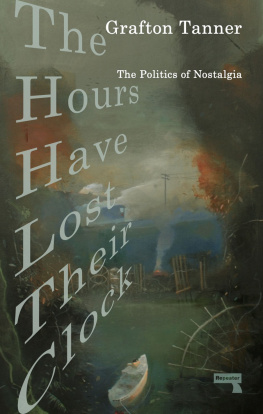 Grafton Tanner - The Hours Have Lost Their Clock: The Politics of Nostalgia