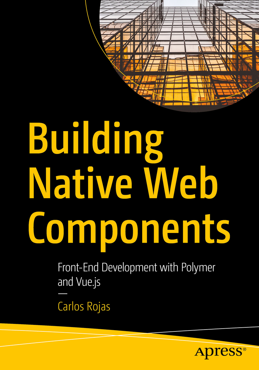 Carlos Rojas Building Native Web Components Front-End Development with - photo 1