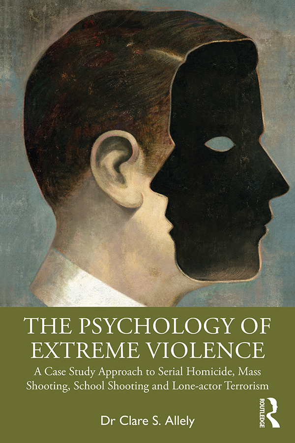 THE PSYCHOLOGY OF EXTREME VIOLENCE Featuring a unique overview of the different - photo 1