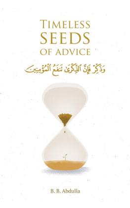 B. B. Abdulla Timeless Seeds of Advice: The Sayings of Prophet Muhammad ﷺ , Ibn Taymiyyah, Ibn al-Qayyim, Ibn al-Jawzi and Other Prominent Scholars in Bringing Comfort and Hope to the Soul