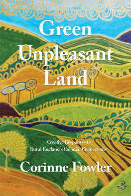 Corinne Fowler - Green Unpleasant Land: Creative Responses to Rural Englands Colonial Connections
