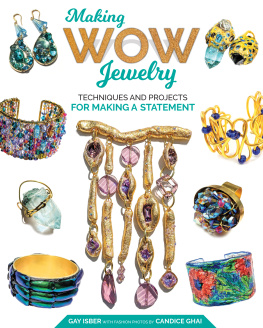 Gay Isber - Making Wow Jewelry: Techniques and Projects for Making a Statement (Fox Chapel Publishing) 25 Unique Attention-Grabbing DIY Fashion Pieces with Step-by-Step Photos, Beauty Shots, & Creative Variations
