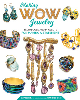 Gay Isber Making Wow Jewelry: Techniques and Projects for Making a Statement (Fox Chapel Publishing) 25 Unique Attention-Grabbing DIY Fashion Pieces with Step-by-Step Photos, Beauty Shots, & Creative Variations