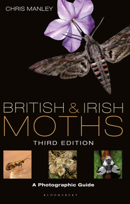 Chris Manley - British and Irish Moths: Third Edition: A Photographic Guide