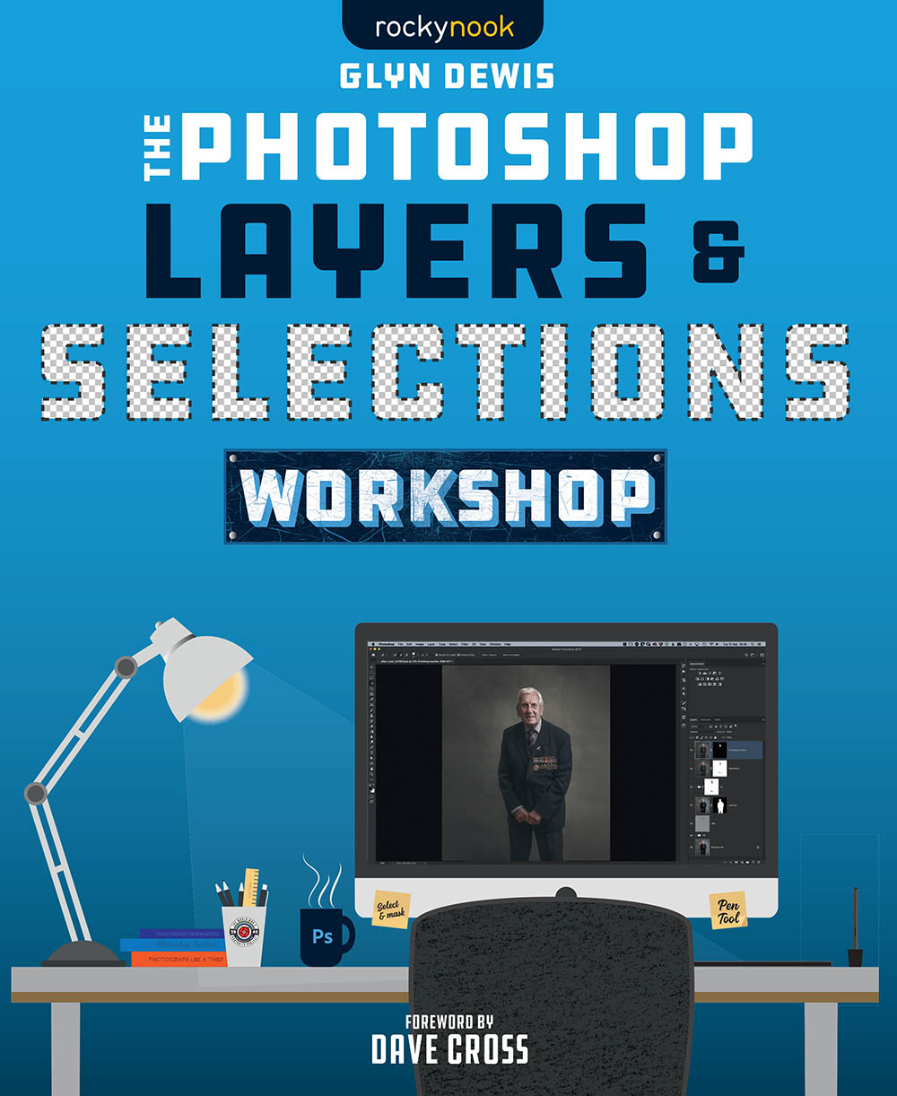 THE PHOTOSHOP LAYERS SELECTIONS WORKSHOP Glyn Dewis glyndewiscom Editor - photo 1