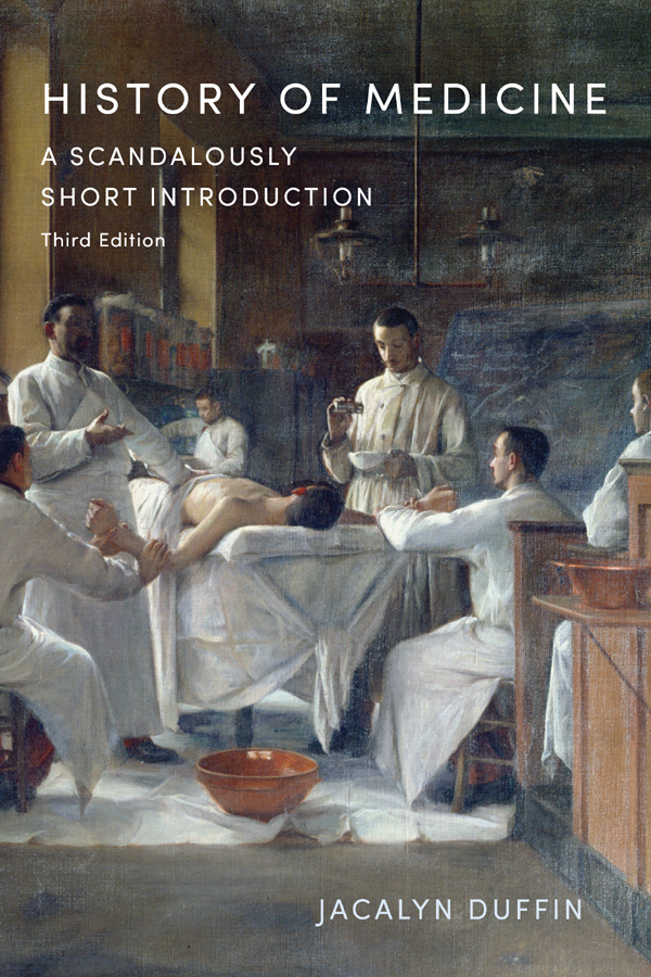 HISTORY OF MEDICINE A Scandalously Short Introduction Third Edition Jacalyn - photo 1