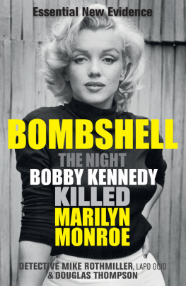 Douglas Thompson Bombshell: The Night Bobby Kennedy Killed Marilyn Monroe