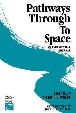 Franklin Merrell-Wolff - Pathways Through To Space: A Personal Record Of Transformation In Consciousness