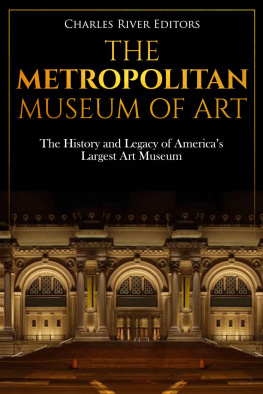 Charles River Editors - The Metropolitan Museum of Art: The History and Legacy of America’s Largest Art Museum