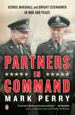 Mark Perry Partners in Command: George Marshall and Dwight Eisenhower in War and Peace