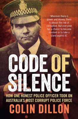 Colin Dillon Code of Silence: How One Honest Police Officer Took on Australias Most Corrupt Police Force