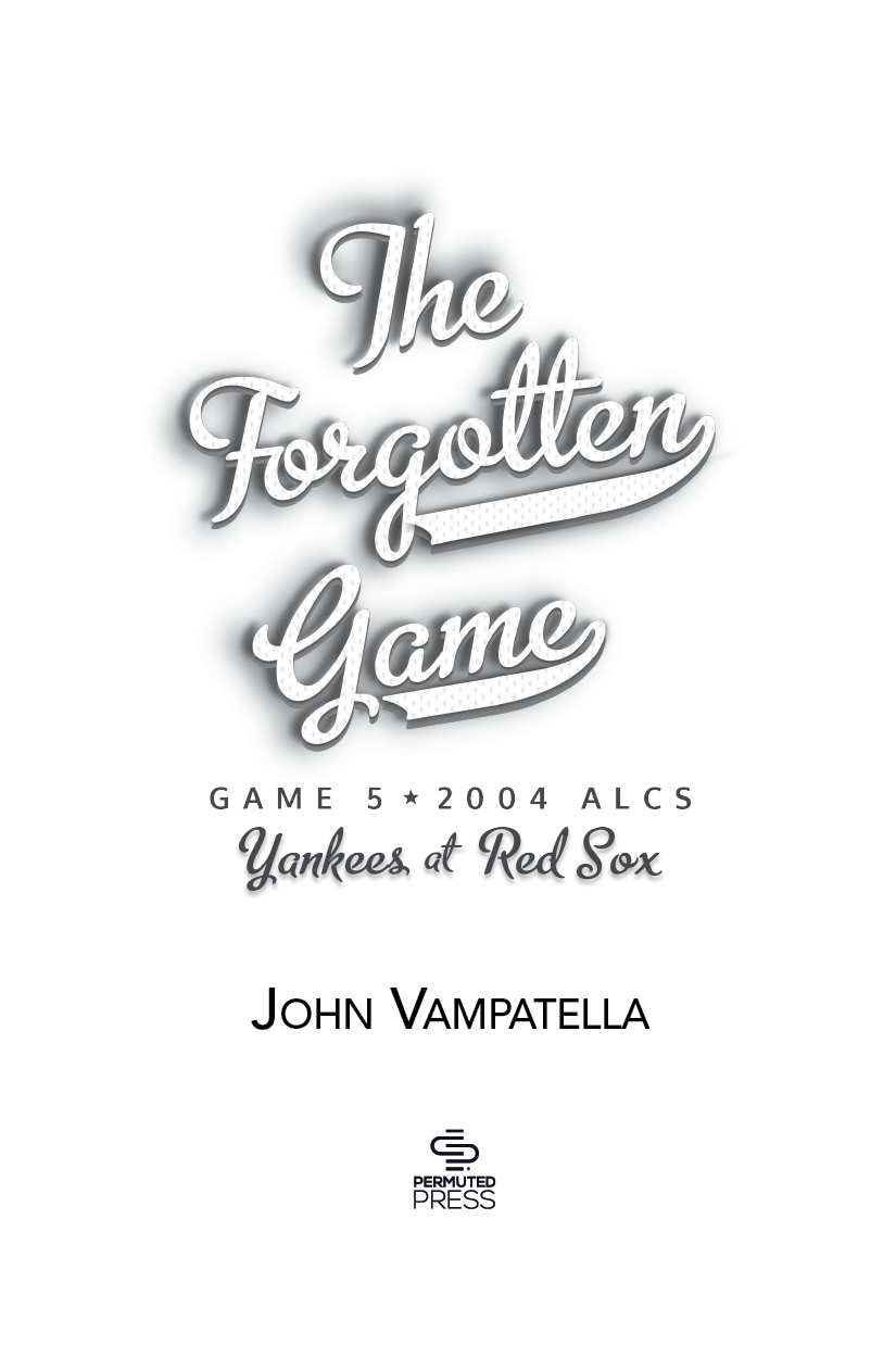 A PERMUTED PRESS BOOK The Forgotten Game Game 5 2004 ALCS Yankees at Red Sox - photo 2