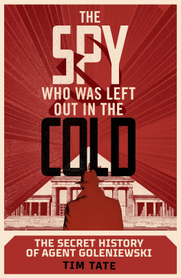 Tim Tate - The Spy who was left out in the Cold: The Secret History of Agent Goleniewski