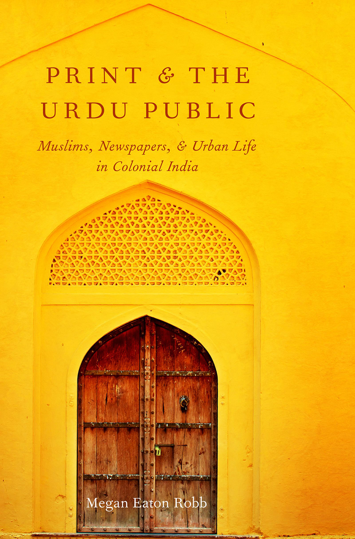 Print and the Urdu Public Muslims Newspapers and Urban Life in Colonial India - image 1