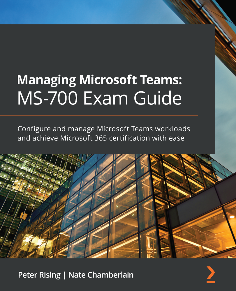 Managing Microsoft Teams MS-700 Exam Guide Configure and manage Microsoft - photo 1