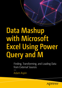 Adam Aspin Data Mashup with Microsoft Excel Using Power Query and M: Finding, Transforming, and Loading Data from External Sources