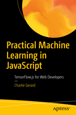 Charlie Gerard - Practical Machine Learning in JavaScript: TensorFlow.js for Web Developers